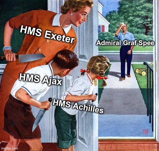 Battle of the River Plate: | HMS Exeter; Admiral Graf Spee; HMS Ajax; HMS Achilles | image tagged in naval memes,hms ajax,hms achilles,hms exeter | made w/ Imgflip meme maker