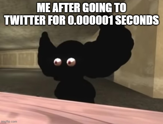 Tricky is Speechless | ME AFTER GOING TO TWITTER FOR 0.000001 SECONDS | image tagged in tricky is speechless | made w/ Imgflip meme maker