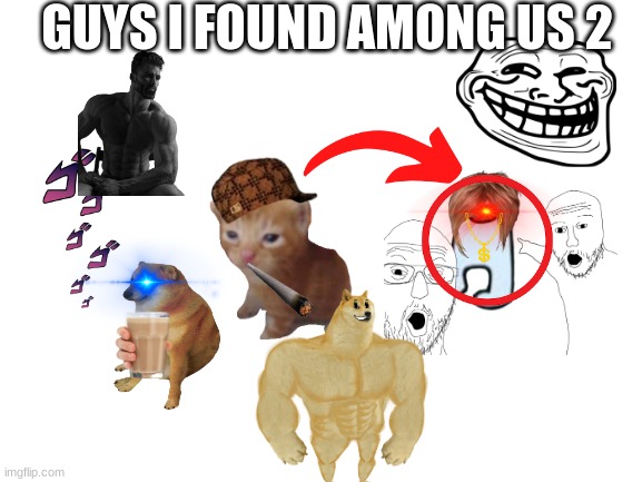 AMONG US 2 CONFIRMED??!?!?!!? | GUYS I FOUND AMONG US 2 | image tagged in blank white template | made w/ Imgflip meme maker