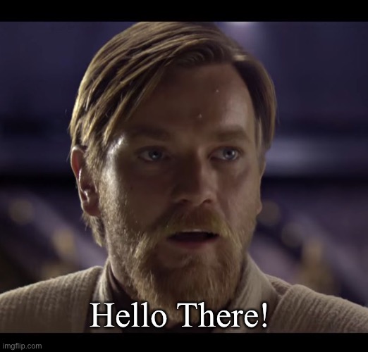 Hello there | Hello There! | image tagged in hello there | made w/ Imgflip meme maker