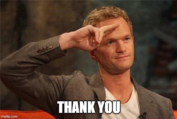 Barney Stinson Salute | THANK YOU | image tagged in barney stinson salute | made w/ Imgflip meme maker