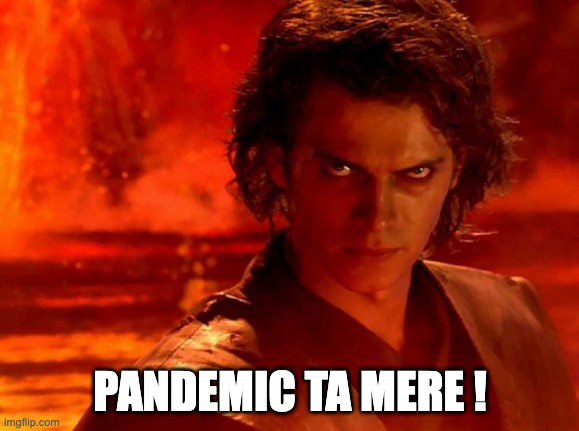 You Underestimate My Power Meme |  PANDEMIC TA MERE ! | image tagged in memes,you underestimate my power | made w/ Imgflip meme maker