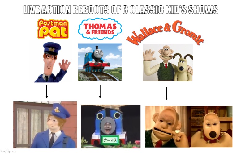 These live action reboots are cursed... | image tagged in wallace and gromit,thomas the tank engine,british,nostalgia,childhood,cursed image | made w/ Imgflip meme maker