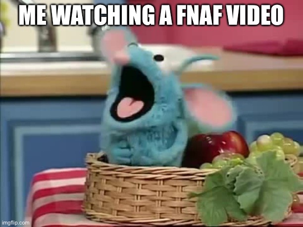 Tutter Screaming | ME WATCHING A FNAF VIDEO | image tagged in tutter screaming,five nights at freddys | made w/ Imgflip meme maker