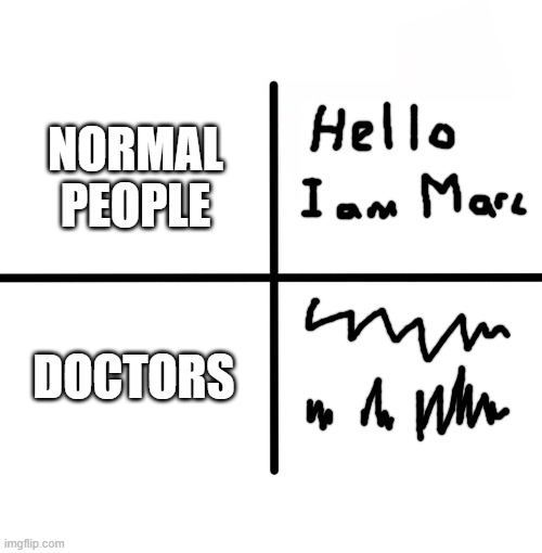 Doctor handwriting | NORMAL PEOPLE; DOCTORS | image tagged in memes,blank starter pack | made w/ Imgflip meme maker