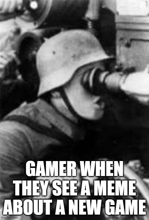 Game Pog | GAMER WHEN THEY SEE A MEME ABOUT A NEW GAME | image tagged in german soldier pog,gaem | made w/ Imgflip meme maker