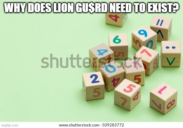 Number blocks | WHY DOES LION GU$RD NEED TO EXIST? | image tagged in number blocks | made w/ Imgflip meme maker