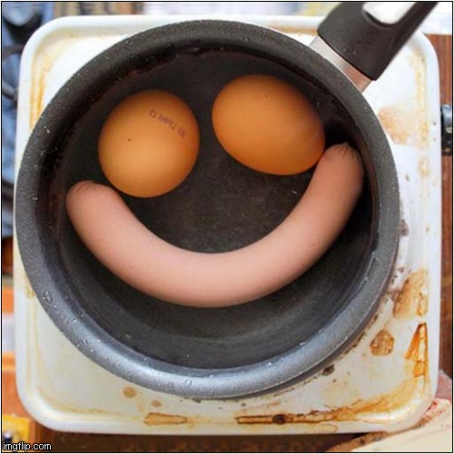 Smile ! | image tagged in fun,smile,breakfast | made w/ Imgflip meme maker