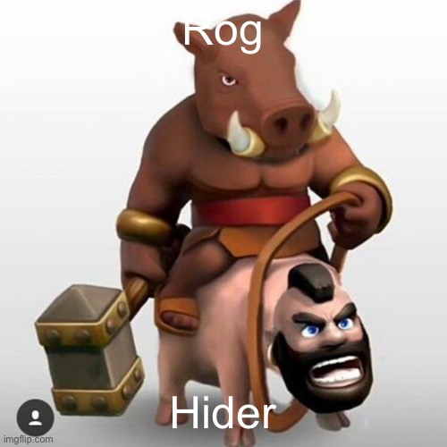 Cursed image | Rog; Hider | image tagged in cursed image | made w/ Imgflip meme maker