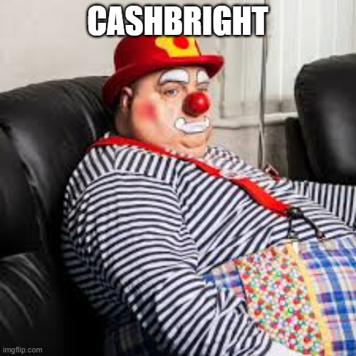 CASHBRIGHT | made w/ Imgflip meme maker