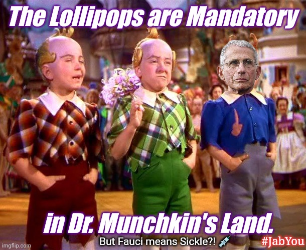 Emergency Use Authorization means No Time for Questions... Just Bend Over! #FauciLiedMillionsDied | The Lollipops are Mandatory; in Dr. Munchkin's Land. But Fauci means Sickle?! 💉; #JabYou | image tagged in lollipop guild,big pharma,covid,vaccines,grim reaper,the great awakening | made w/ Imgflip meme maker