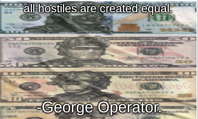 If the founding fathers were alive today, they would be conceal-carrying a P320 for sure. | all hostiles are created equal. -George Operator. | image tagged in army,president,united states of america | made w/ Imgflip meme maker