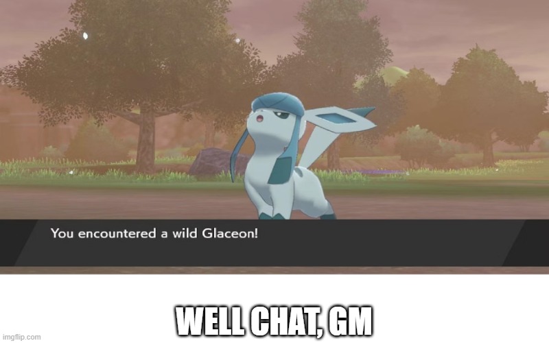 WELL CHAT, GM | made w/ Imgflip meme maker