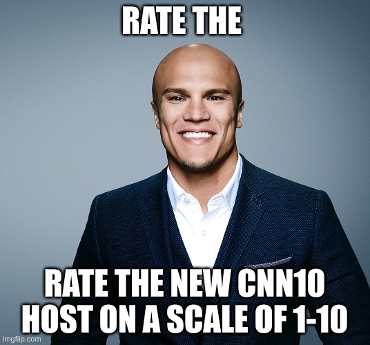 coy wire | RATE THE; RATE THE NEW CNN10 HOST ON A SCALE OF 1-10 | image tagged in mr clean | made w/ Imgflip meme maker
