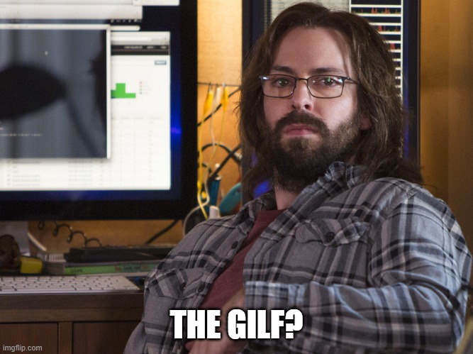 Gilfoyle | THE GILF? | image tagged in gilfoyle | made w/ Imgflip meme maker