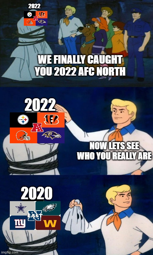 Scooby Doo Unmasking | 2022; WE FINALLY CAUGHT YOU 2022 AFC NORTH; 2022; NOW LETS SEE WHO YOU REALLY ARE; 2020 | image tagged in scooby doo unmasking | made w/ Imgflip meme maker