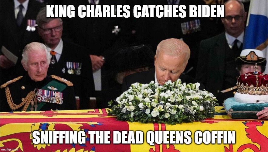 Sniffer in Chief | KING CHARLES CATCHES BIDEN; SNIFFING THE DEAD QUEENS COFFIN | image tagged in sniffer in chief | made w/ Imgflip meme maker