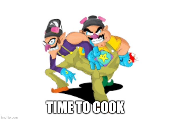 TIME TO COOK | made w/ Imgflip meme maker