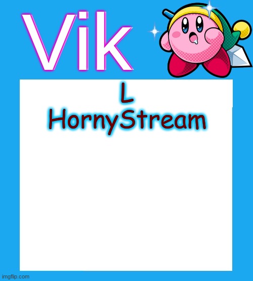 L + ratio + no maidens + you're tarnished + touch grace | L HornyStream | image tagged in vik's kirby temp | made w/ Imgflip meme maker