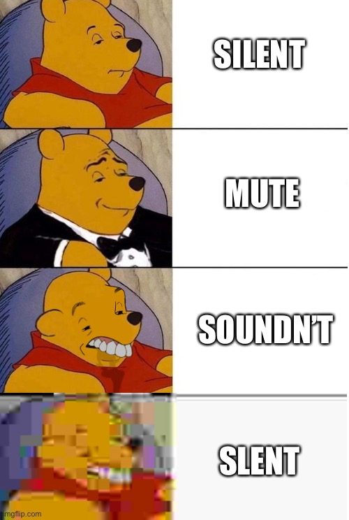 Lol | SILENT; MUTE; SOUNDN’T; SLENT | image tagged in good best bad sh t | made w/ Imgflip meme maker