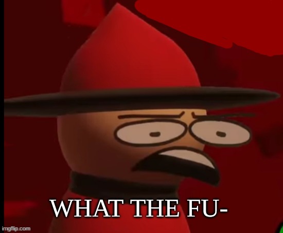 Expunged: Wtf | WHAT THE FU- | image tagged in expunged wtf | made w/ Imgflip meme maker