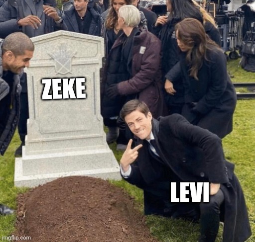 Grant Gustin over grave | ZEKE; LEVI | image tagged in grant gustin over grave,aot | made w/ Imgflip meme maker