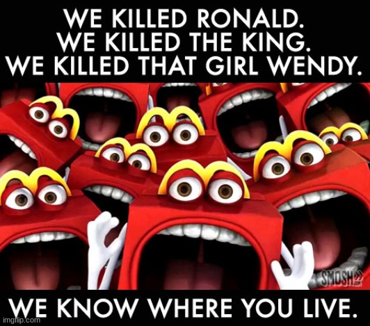 Happy Meal we know where you live | image tagged in happy meal we know where you live | made w/ Imgflip meme maker