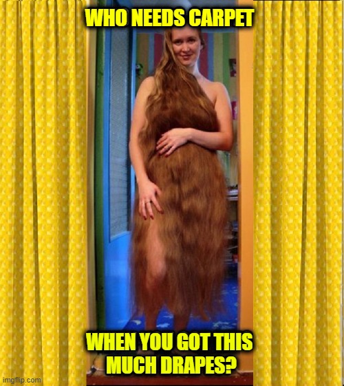 ...and my bikini marches the drapes perfectly! | WHO NEEDS CARPET; WHEN YOU GOT THIS 
MUCH DRAPES? | image tagged in vince vance,memes,drapes,carpets,long hair,redheads | made w/ Imgflip meme maker
