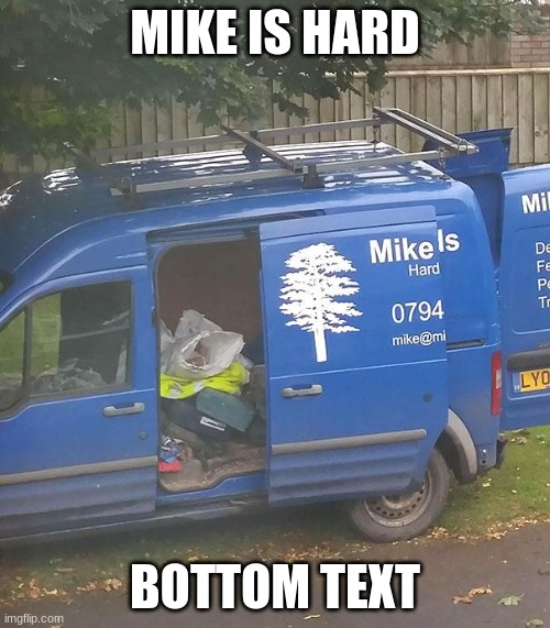 MIKE IS HARD; BOTTOM TEXT | made w/ Imgflip meme maker