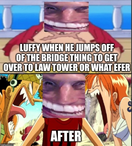 LUFFY WHEN HE JUMPS OFF OF THE BRIDGE THING TO GET OVER TO LAW TOWER OR WHAT EFER; AFTER | image tagged in memes,funny,bad luck brian,luffy,onepiece | made w/ Imgflip meme maker