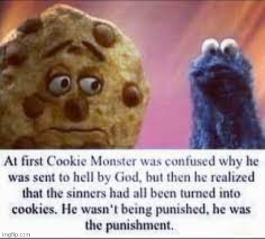 After years of eating the sinners he has become... The cookie slayer... | made w/ Imgflip meme maker