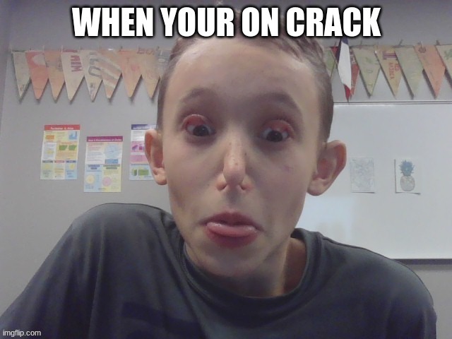 kid on crack | image tagged in blank nut button | made w/ Imgflip meme maker