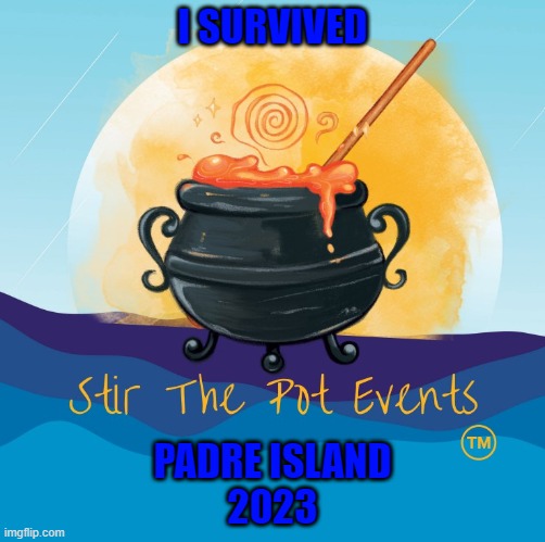 I SURVIVED; PADRE ISLAND
2023 | made w/ Imgflip meme maker