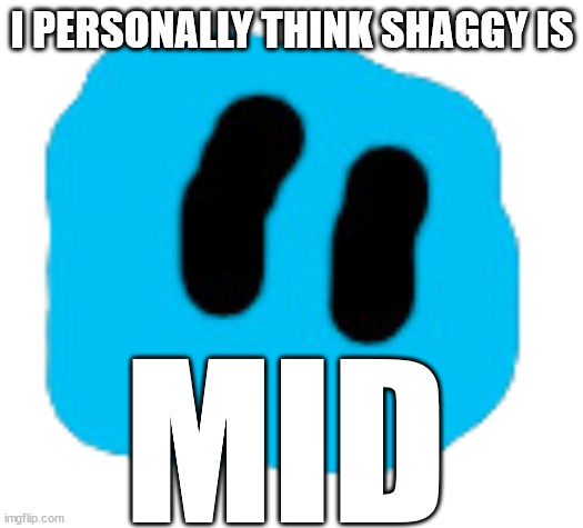 Pixer | I PERSONALLY THINK SHAGGY IS MID | image tagged in pixer | made w/ Imgflip meme maker