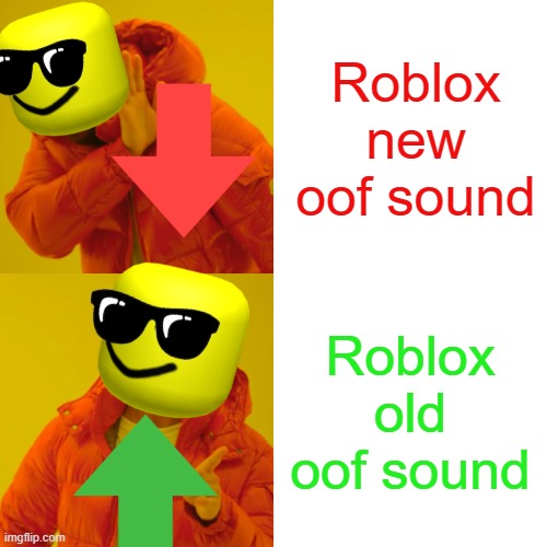Drake Hotline Bling Meme | Roblox new oof sound; Roblox old oof sound | image tagged in memes,drake hotline bling | made w/ Imgflip meme maker