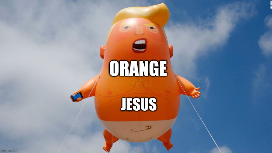 Orange Jesus | ORANGE; JESUS | image tagged in orange jesus,don the con,trump,treason,traitor | made w/ Imgflip meme maker