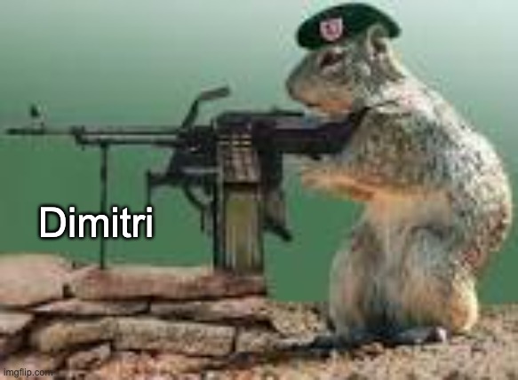 step #1 google animals with guns step #2 give it common russian name step #3 profit | Dimitri | image tagged in funny memes | made w/ Imgflip meme maker