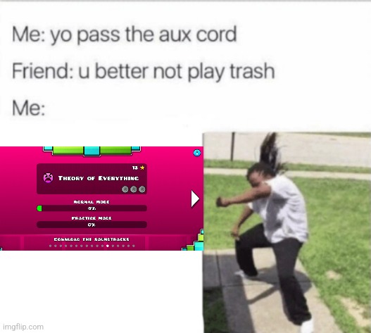 you better not play trash | image tagged in you better not play trash,geometry dash | made w/ Imgflip meme maker