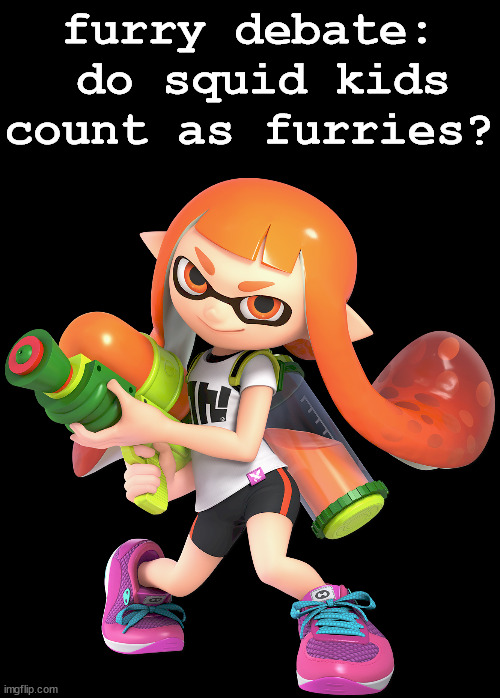 today's furry debate: are squid kids technically furries? (art/render official from nintendo) | furry debate:
 do squid kids count as furries? | image tagged in furry,debate,gaming,splatoon | made w/ Imgflip meme maker