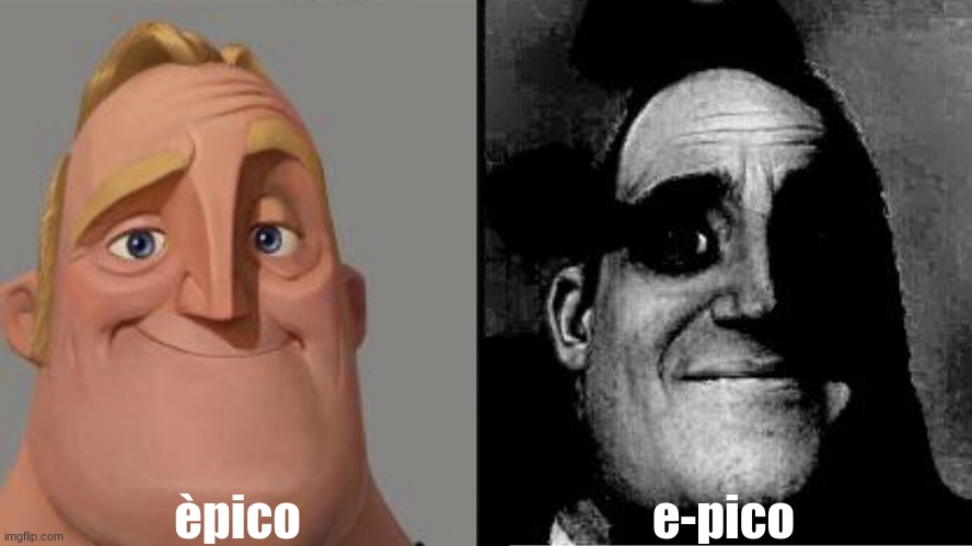 Traumatized Mr. Incredible | èpico; e-pico | image tagged in traumatized mr incredible | made w/ Imgflip meme maker