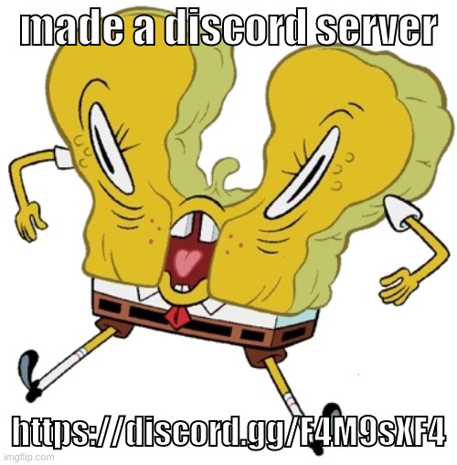 https://discord.gg/F4M9sXF4 | made a discord server; https://discord.gg/F4M9sXF4 | image tagged in memes,funny,cursed sponge,discord,discord server,advert | made w/ Imgflip meme maker