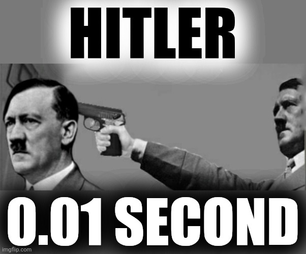 HITLER 0.01 SECOND | made w/ Imgflip meme maker