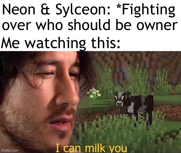 Facts 2 | Neon & Sylceon: *Fighting over who should be owner; Me watching this: | image tagged in i can milk you template | made w/ Imgflip meme maker