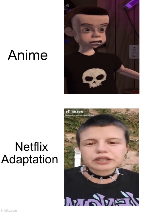 Blank White Template | Anime; Netflix Adaptation | image tagged in blank white template,toy story,sid phillips,sid | made w/ Imgflip meme maker