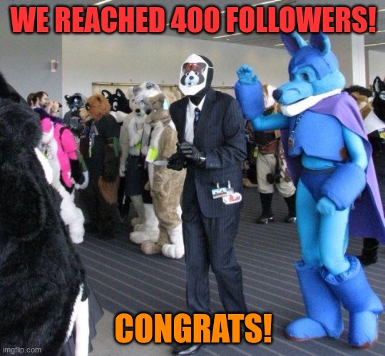 WOOHOOO | WE REACHED 400 FOLLOWERS! CONGRATS! | image tagged in spy | made w/ Imgflip meme maker