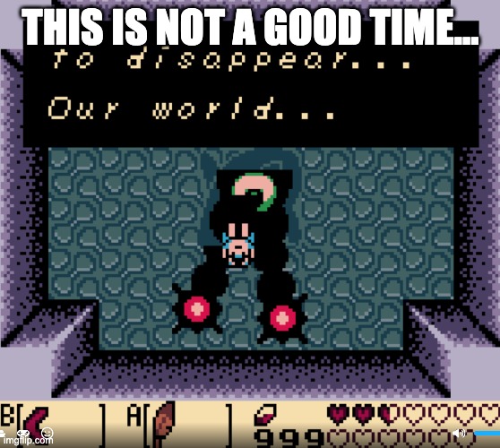 this guy is talking to me while i'm fighting him... |  THIS IS NOT A GOOD TIME... | image tagged in zelda,legend of zelda,link,awakening | made w/ Imgflip meme maker
