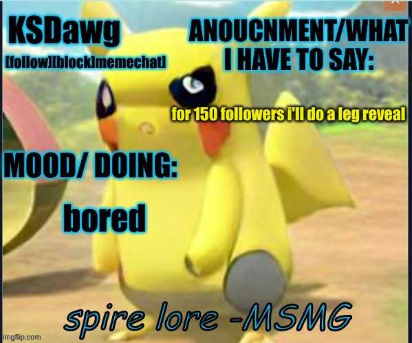 my "pokemon" anouncment temp | for 150 followers i'll do a leg reveal; bored | image tagged in my new pokemon anouncment temp | made w/ Imgflip meme maker