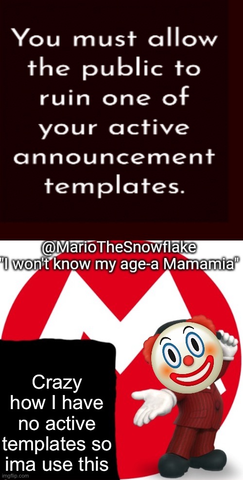 MarioTheSnowflake's Announcement temple (Gift by Sauce) | Crazy how I have no active templates so ima use this | image tagged in mariothesnowflake's announcement temple gift by sauce | made w/ Imgflip meme maker