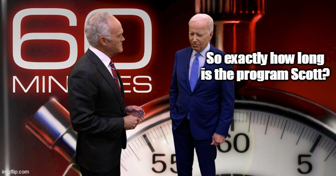 "End of Quote" | So exactly how long is the program Scott? | image tagged in moron in chief | made w/ Imgflip meme maker