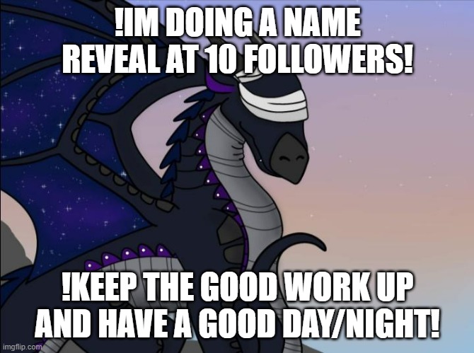 Starflight | !IM DOING A NAME REVEAL AT 10 FOLLOWERS! !KEEP THE GOOD WORK UP AND HAVE A GOOD DAY/NIGHT! | image tagged in starflight | made w/ Imgflip meme maker